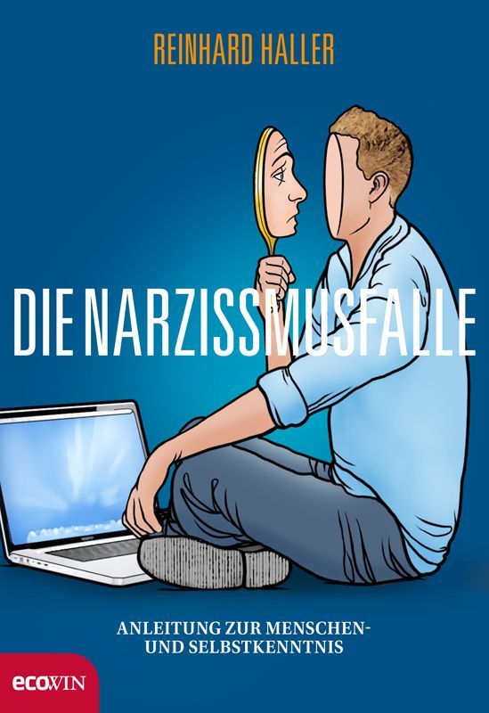 Die Narzissmusfalle: Anleitung zur Menschen- und Selbstkenntnis (German Edition)