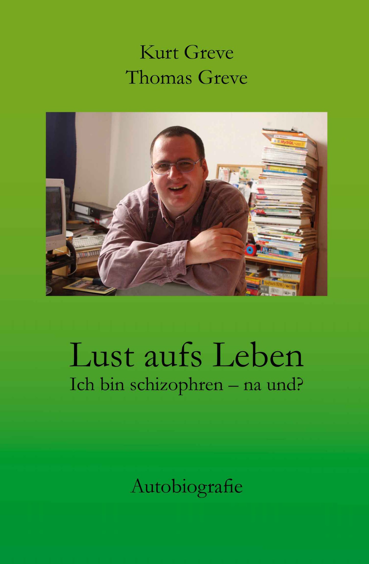 Lust aufs Leben: Ich bin schizophren - na und? (German Edition)